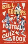 Bill Edgar's Quirky Football Quiz Book cover