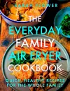 The Everyday Family Air Fryer Cookbook cover