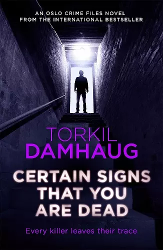 Certain Signs That You Are Dead (Oslo Crime Files 4) cover