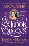 Six Tudor Queens: Katheryn Howard, The Tainted Queen packaging