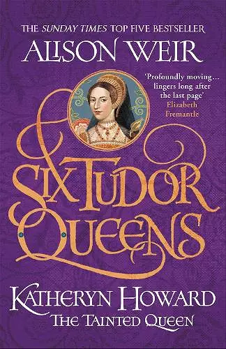 Six Tudor Queens: Katheryn Howard, The Tainted Queen cover