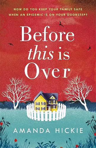 Before This Is Over: As a deadly epidemic spreads across the globe, one woman will do anything to keep her family safe ... cover