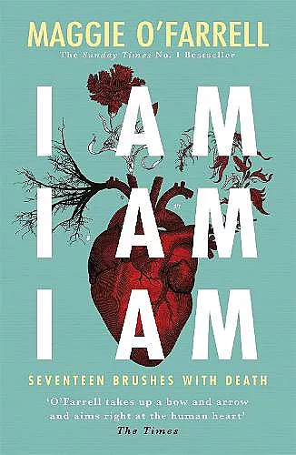 I Am, I Am, I Am: Seventeen Brushes With Death cover