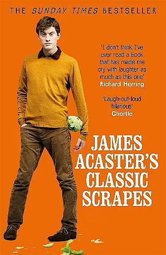 James Acaster's Classic Scrapes - The Hilarious Sunday Times Bestseller cover