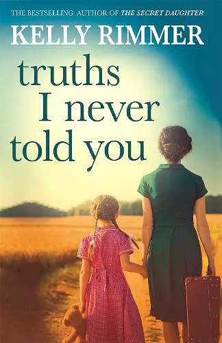 Truths I Never Told You: An absolutely gripping, heartbreaking novel of love and family secrets cover