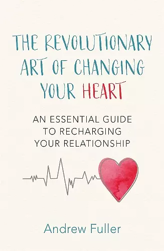 The Revolutionary Art of Changing Your Heart cover