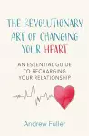 The Revolutionary Art of Changing Your Heart cover