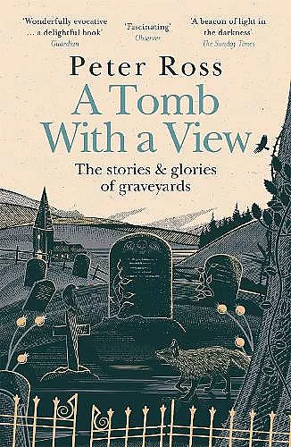 A Tomb With a View – The Stories & Glories of Graveyards cover
