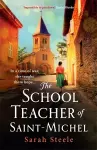 The Schoolteacher of Saint-Michel: inspired by true acts of courage, heartwrenching WW2 historical fiction cover