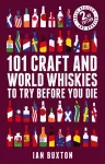 101 Craft and World Whiskies to Try Before You Die (2nd edition of 101 World Whiskies to Try Before You Die) cover