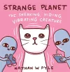 Strange Planet: The Sneaking, Hiding, Vibrating Creature - Now on Apple TV+ cover