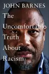 The Uncomfortable Truth About Racism cover