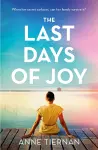 The Last Days of Joy: The bestselling novel of a simmering family secret, perfect for summer reading cover