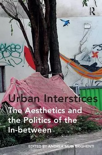 Urban Interstices: The Aesthetics and the Politics of the In-between cover