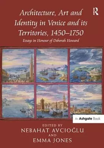 Architecture, Art and Identity in Venice and its Territories, 1450–1750 cover