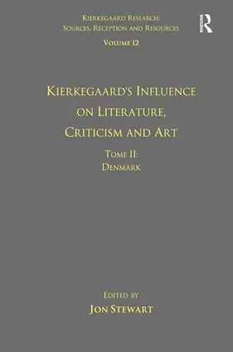 Volume 12, Tome II: Kierkegaard's Influence on Literature, Criticism and Art cover