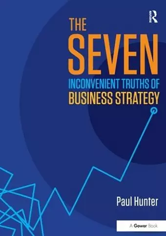 The Seven Inconvenient Truths of Business Strategy cover