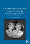 Children and Asceticism in Late Antiquity cover