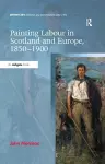 Painting Labour in Scotland and Europe, 1850-1900 cover