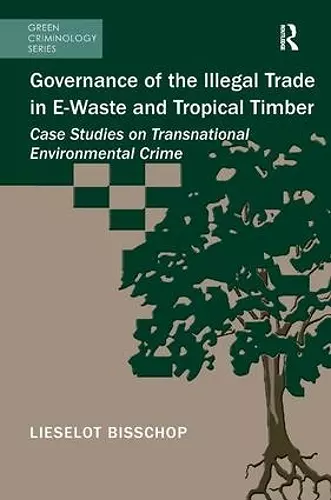 Governance of the Illegal Trade in E-Waste and Tropical Timber cover