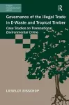 Governance of the Illegal Trade in E-Waste and Tropical Timber cover