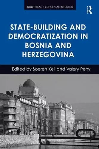 State-Building and Democratization in Bosnia and Herzegovina cover