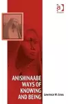 Anishinaabe Ways of Knowing and Being cover