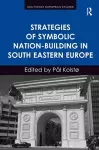 Strategies of Symbolic Nation-building in South Eastern Europe cover