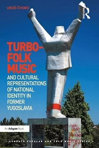 Turbo-folk Music and Cultural Representations of National Identity in Former Yugoslavia cover