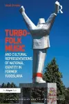 Turbo-folk Music and Cultural Representations of National Identity in Former Yugoslavia cover