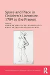 Space and Place in Children�s Literature, 1789 to the Present cover