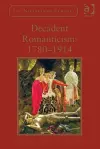 Decadent Romanticism: 1780-1914 cover