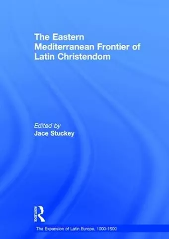 The Eastern Mediterranean Frontier of Latin Christendom cover