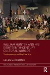 William Hunter and his Eighteenth-Century Cultural Worlds cover