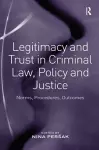 Legitimacy and Trust in Criminal Law, Policy and Justice cover