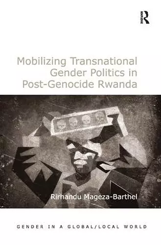 Mobilizing Transnational Gender Politics in Post-Genocide Rwanda cover