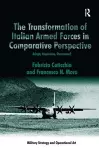 The Transformation of Italian Armed Forces in Comparative Perspective cover