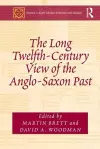 The Long Twelfth-Century View of the Anglo-Saxon Past cover