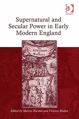 Supernatural and Secular Power in Early Modern England cover