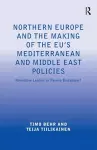 Northern Europe and the Making of the EU's Mediterranean and Middle East Policies cover