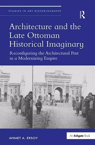 Architecture and the Late Ottoman Historical Imaginary cover