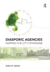 Diasporic Agencies: Mapping the City Otherwise cover