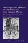 Sovereigns and Subjects in Early Modern Neo-Senecan Drama cover