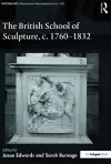 The British School of Sculpture, c.1760-1832 cover