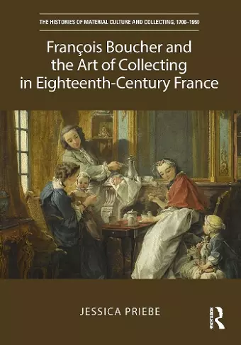 François Boucher and the Art of Collecting in Eighteenth-Century France cover