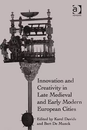 Innovation and Creativity in Late Medieval and Early Modern European Cities cover