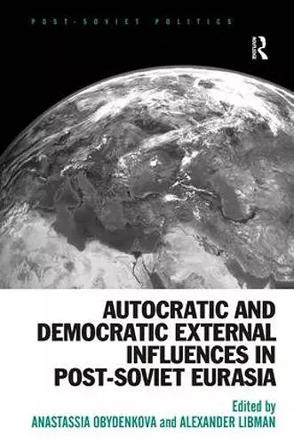 Autocratic and Democratic External Influences in Post-Soviet Eurasia cover