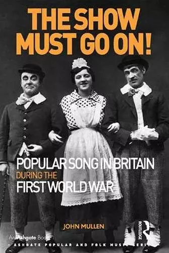 The Show Must Go On! Popular Song in Britain During the First World War cover