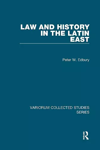 Law and History in the Latin East cover