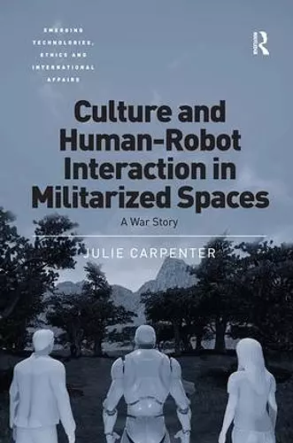 Culture and Human-Robot Interaction in Militarized Spaces cover